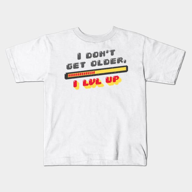 i dont get older i level up Kids T-Shirt by LR_Collections